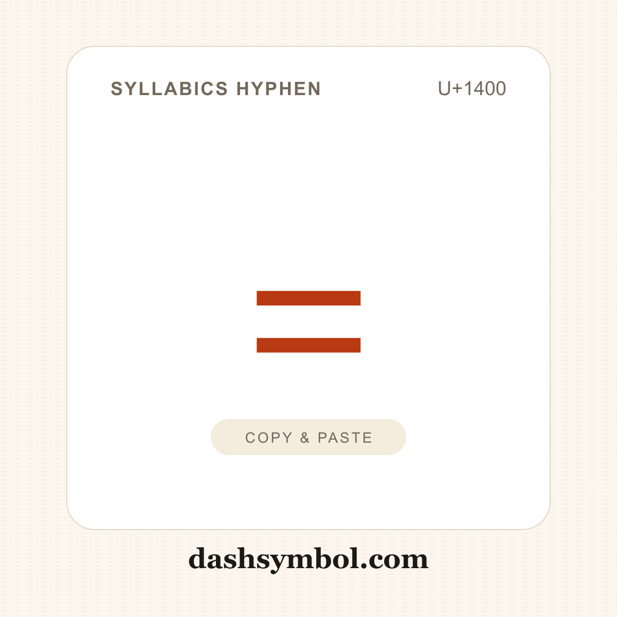 ᐀ Syllabics Hyphen (U+1400) — copy and paste (dashsymbol.com)