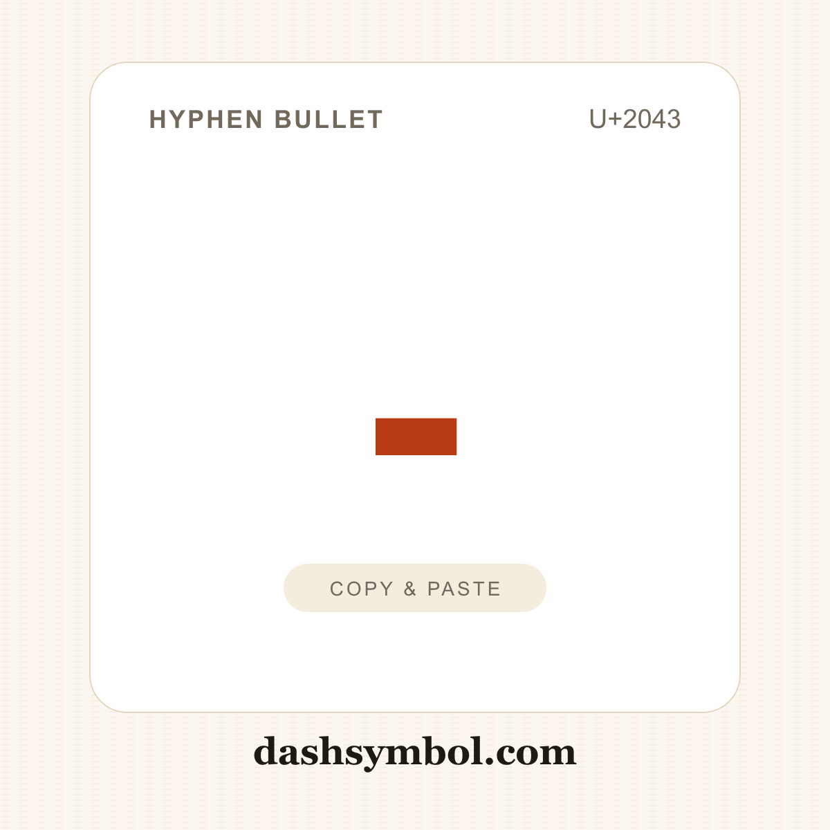 ⁃ Hyphen Bullet (U+2043) — copy and paste (dashsymbol.com)