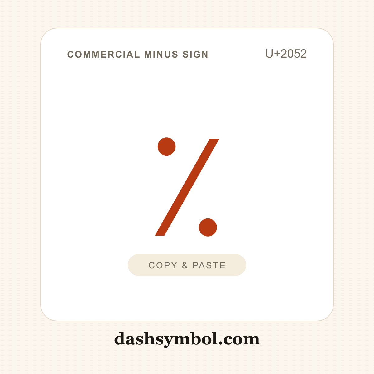 ⁒ Commercial Minus Sign (U+2052) — copy and paste (dashsymbol.com)