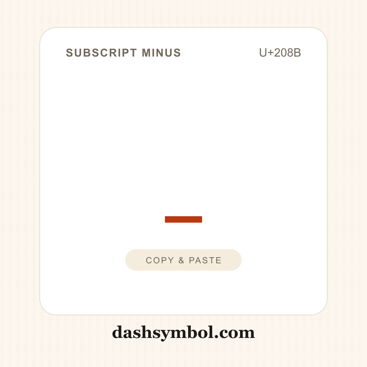 ₋ Subscript Minus (U+208B) — copy and paste (dashsymbol.com)