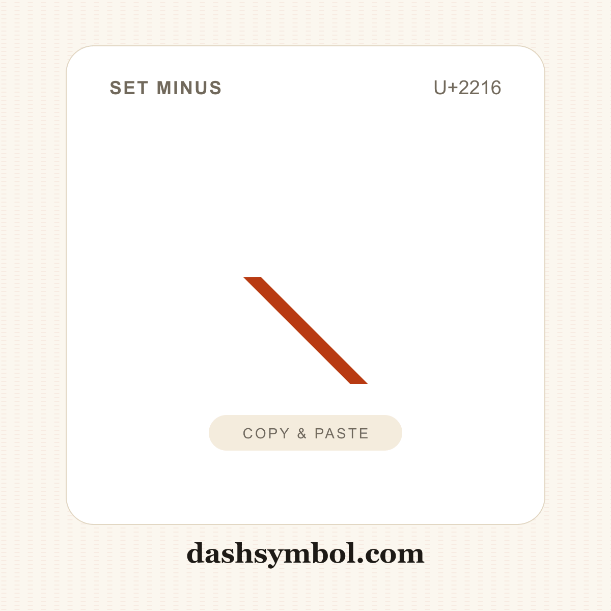 ∖ Set Minus (U+2216) — copy and paste (dashsymbol.com)