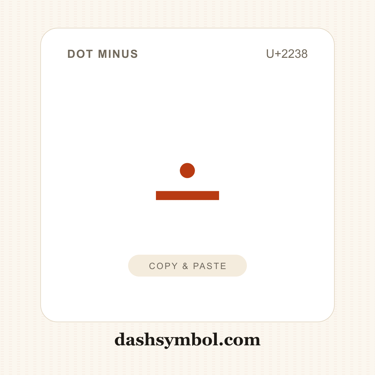 ∸ Dot Minus (U+2238) — copy and paste (dashsymbol.com)