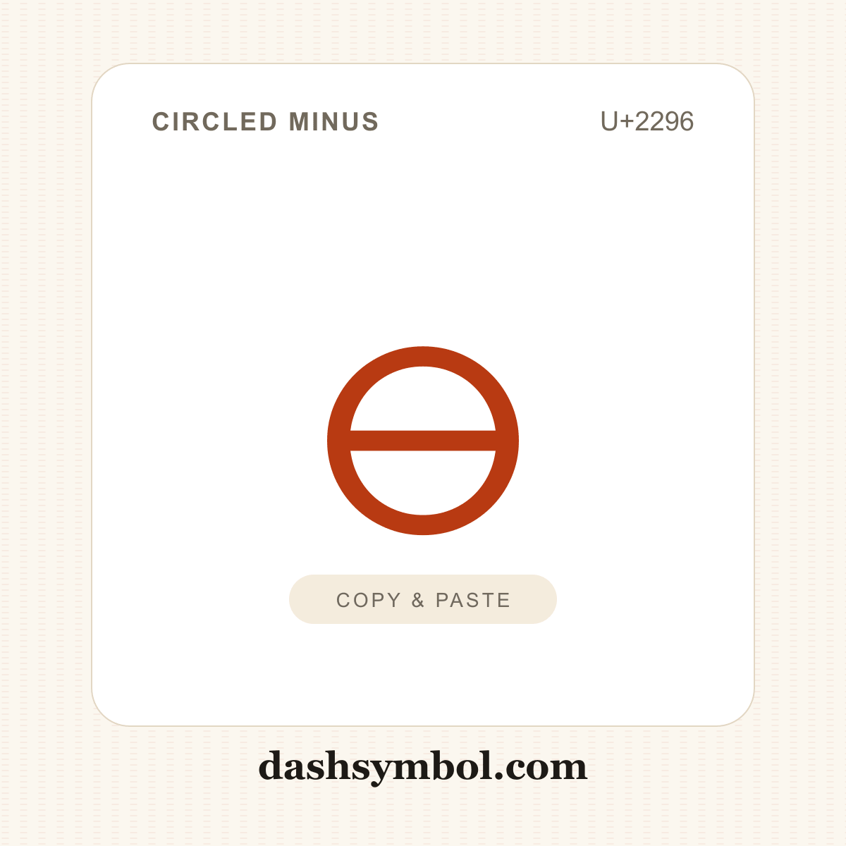 ⊖ Circled Minus (U+2296) — copy and paste (dashsymbol.com)