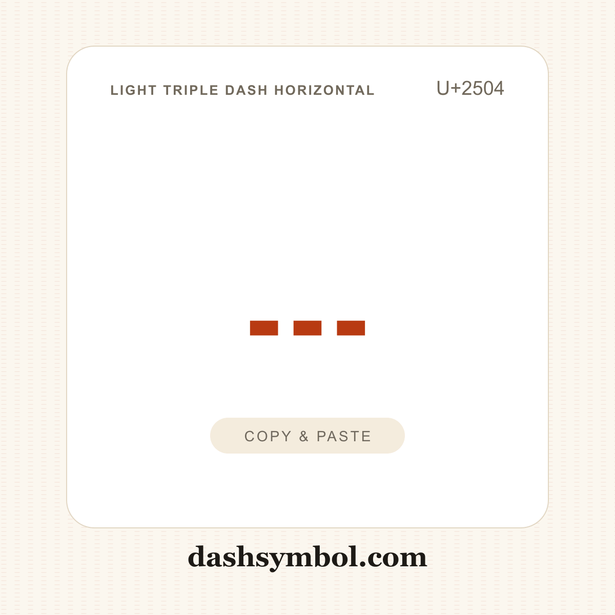 ┄ Light Triple Dash Horizontal (U+2504) — copy and paste (dashsymbol.com)