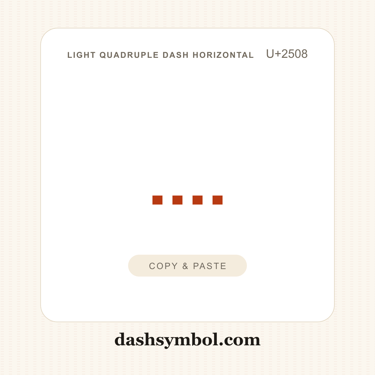 ┈ Light Quadruple Dash Horizontal (U+2508) — copy and paste (dashsymbol.com)