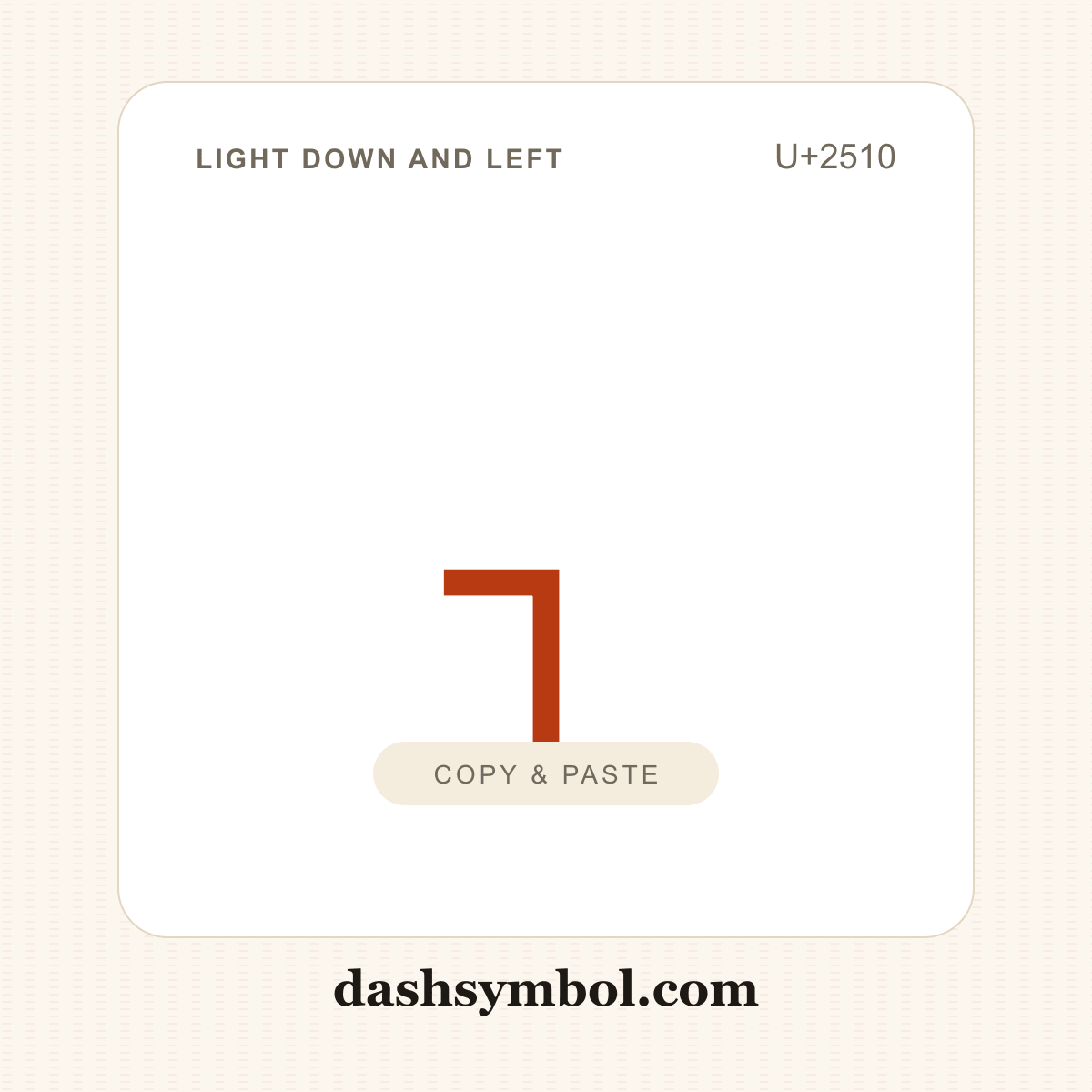 ┐ Light Down and Left (U+2510) — copy and paste (dashsymbol.com)