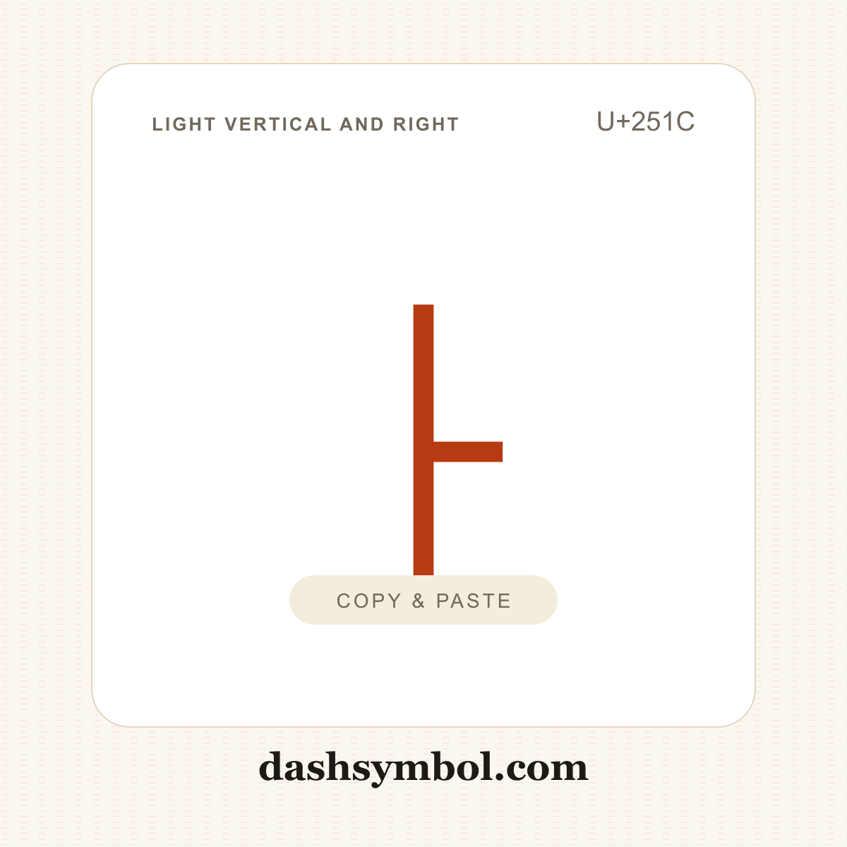 ├ Light Vertical and Right (U+251C) — copy and paste (dashsymbol.com)
