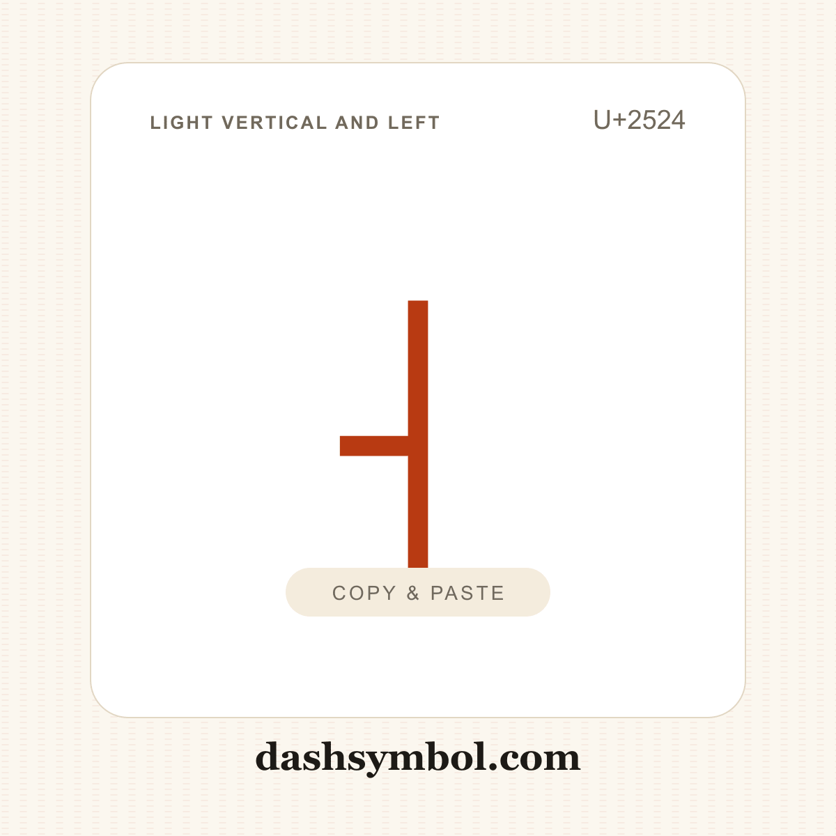 ┤ Light Vertical and Left (U+2524) — copy and paste (dashsymbol.com)