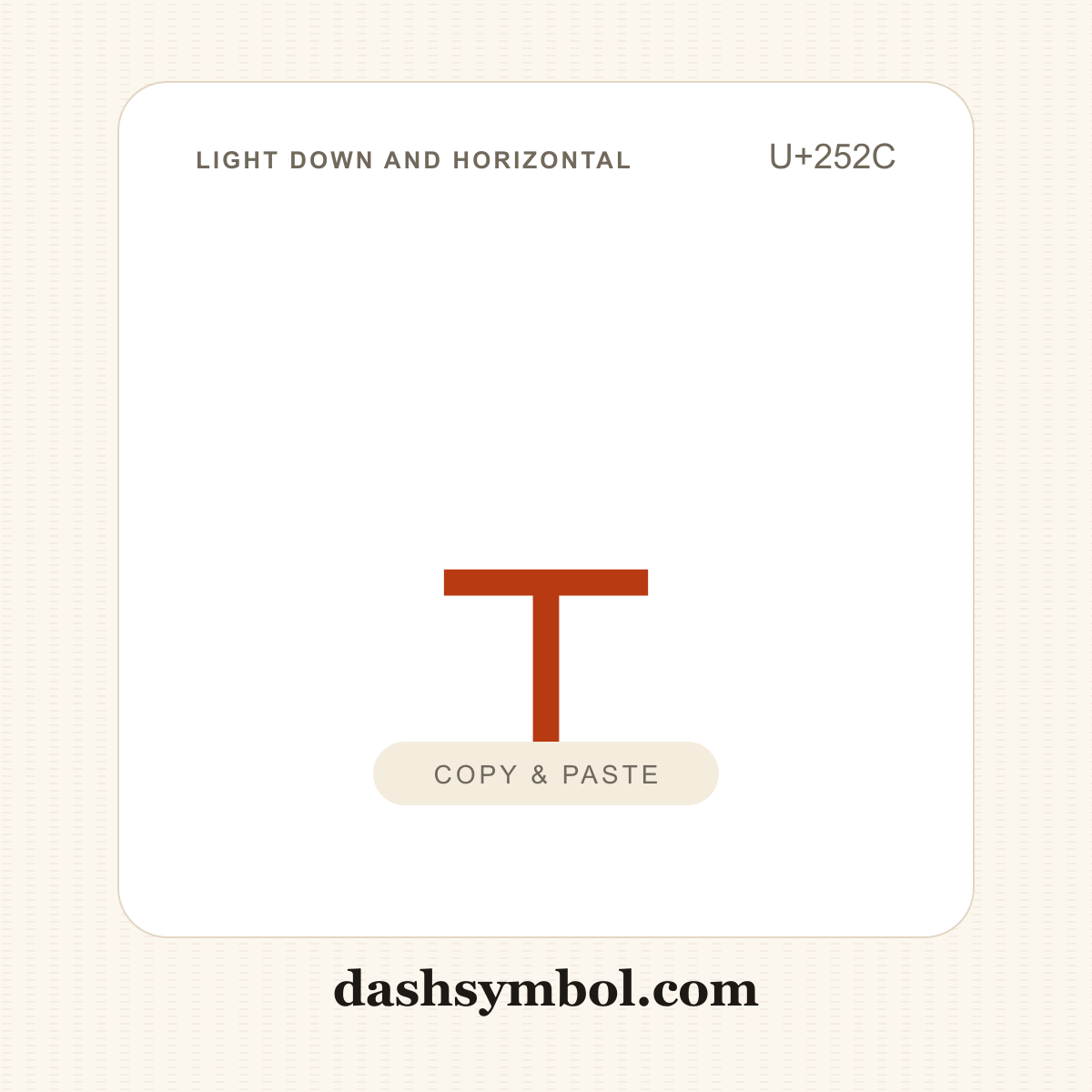 ┬ Light Down and Horizontal (U+252C) — copy and paste (dashsymbol.com)