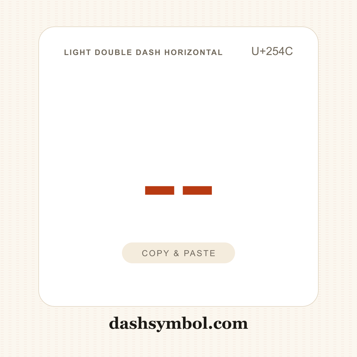 ╌ Light Double Dash Horizontal (U+254C) — copy and paste (dashsymbol.com)