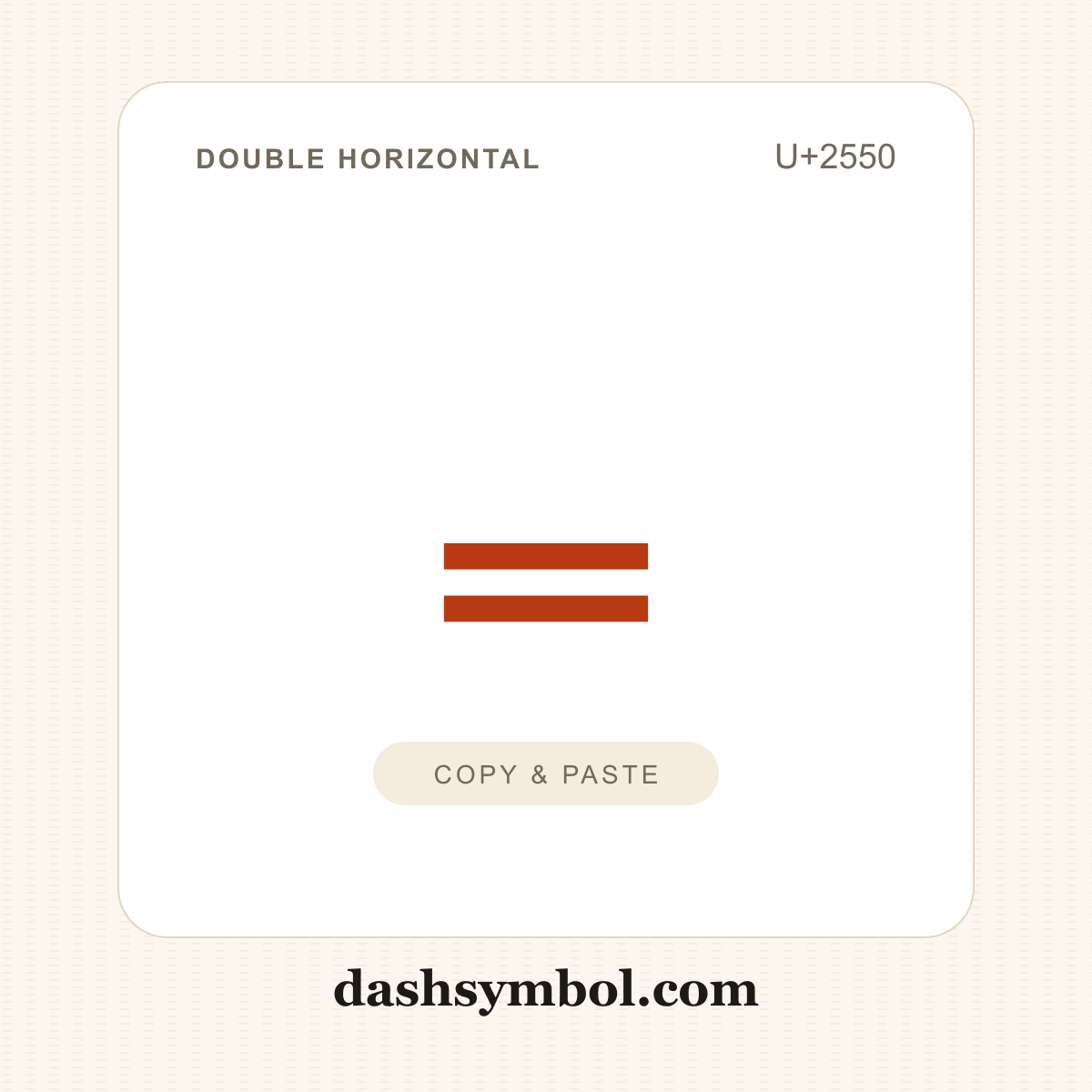 ═ Double Horizontal (U+2550) — copy and paste (dashsymbol.com)