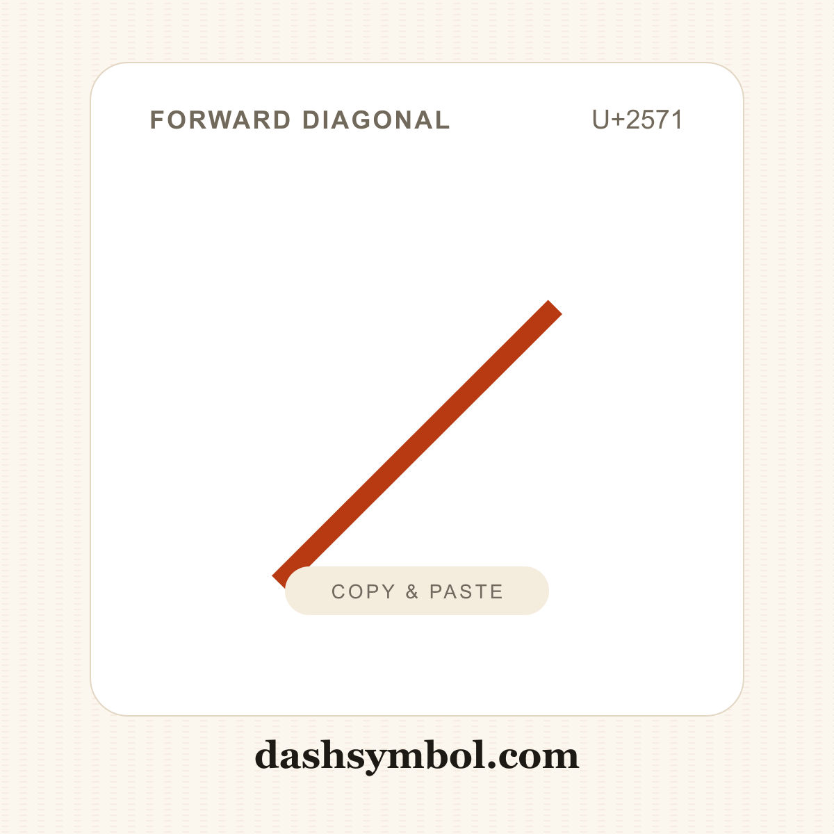 ╱ Forward Diagonal (U+2571) — copy and paste (dashsymbol.com)