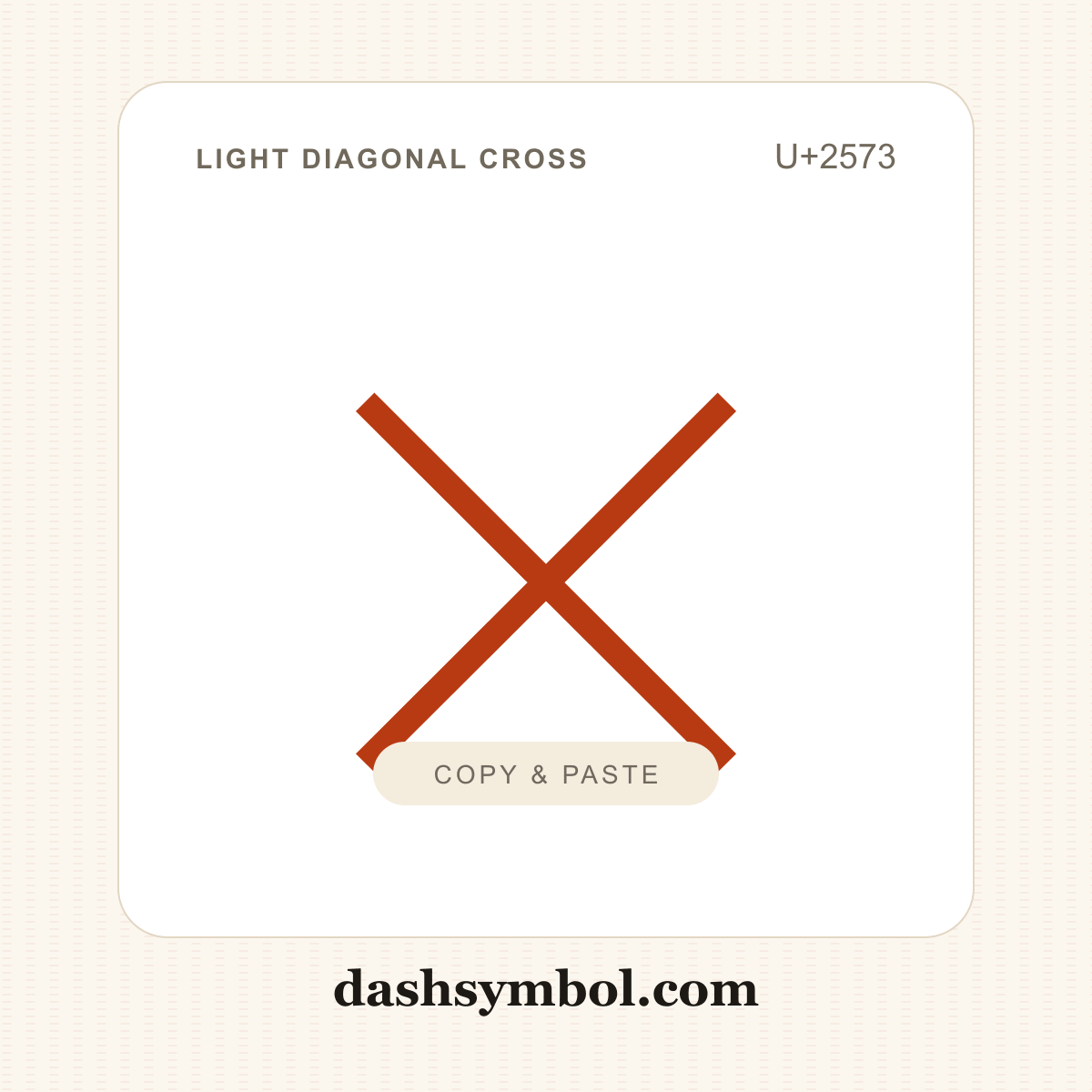 ╳ Light Diagonal Cross (U+2573) — copy and paste (dashsymbol.com)