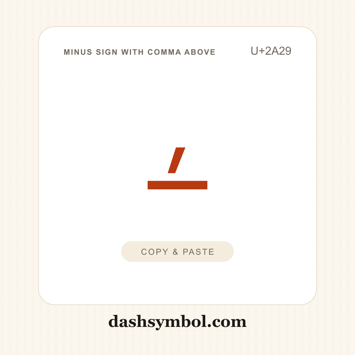 ⨩ Minus Sign with Comma Above (U+2A29) — copy and paste (dashsymbol.com)
