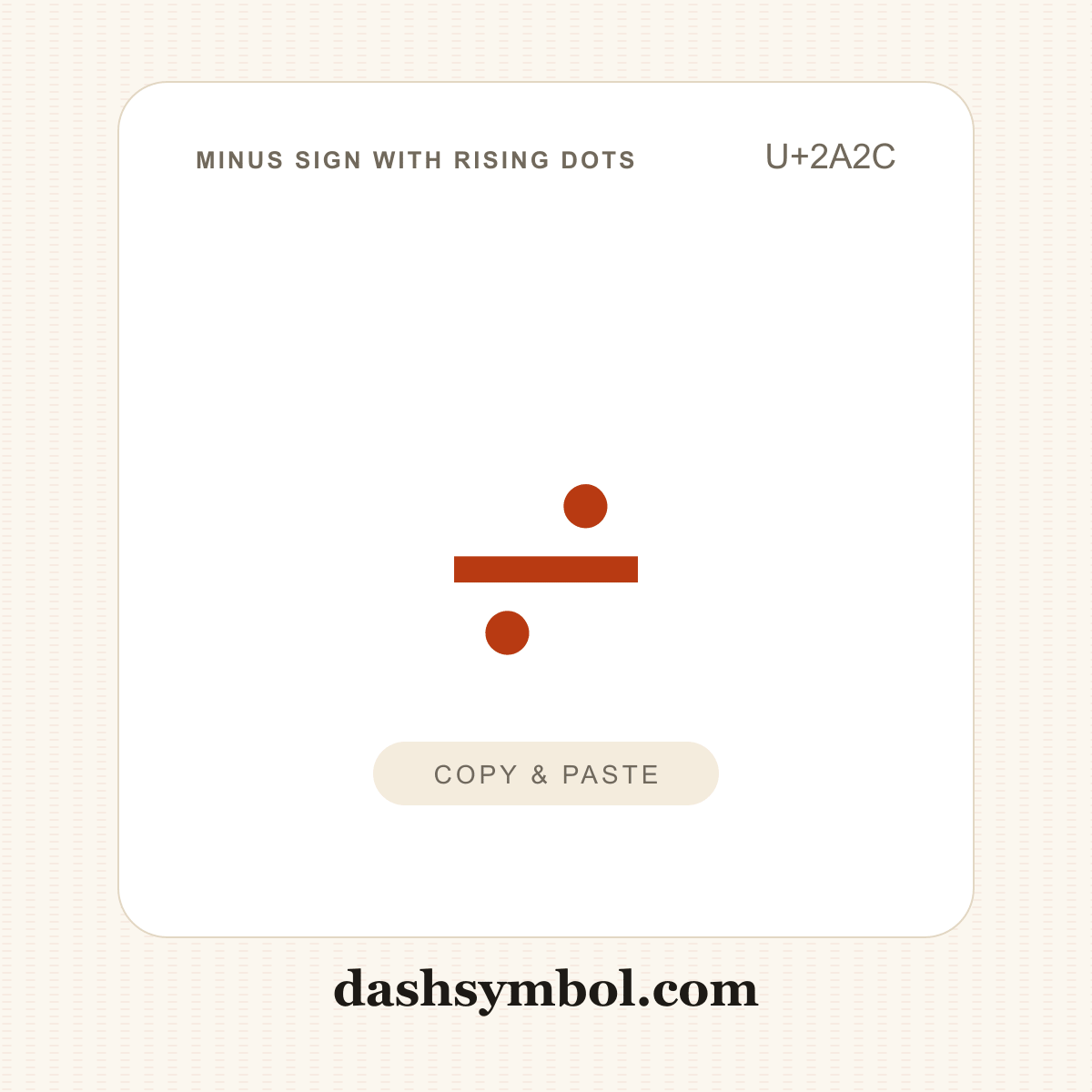 ⨬ Minus Sign with Rising Dots (U+2A2C) — copy and paste (dashsymbol.com)