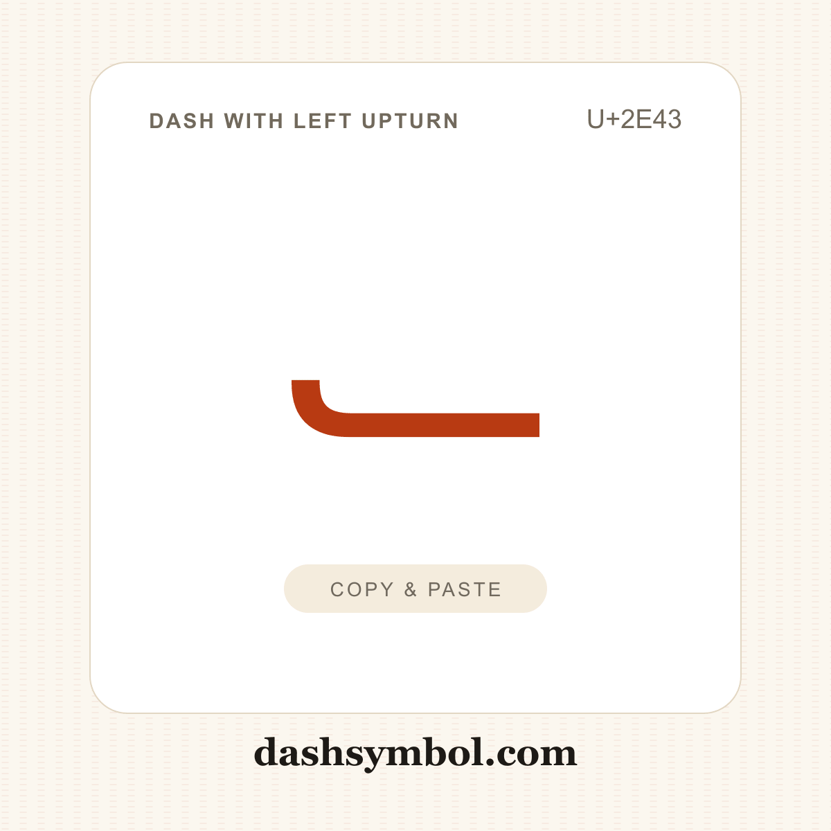 ⹃ Dash with Left Upturn (U+2E43) — copy and paste (dashsymbol.com)
