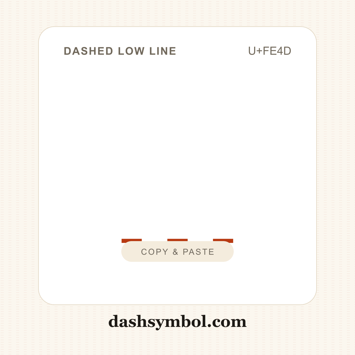 ﹍ Dashed Low Line (U+FE4D) — copy and paste (dashsymbol.com)