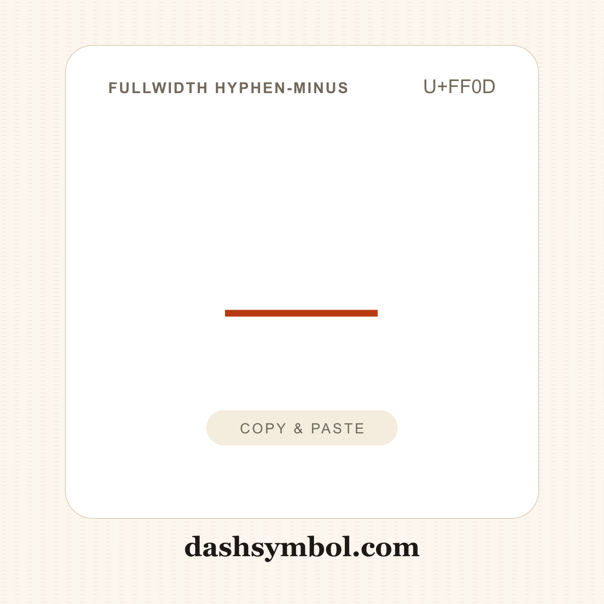 － Fullwidth Hyphen-Minus (U+FF0D) — copy and paste (dashsymbol.com)